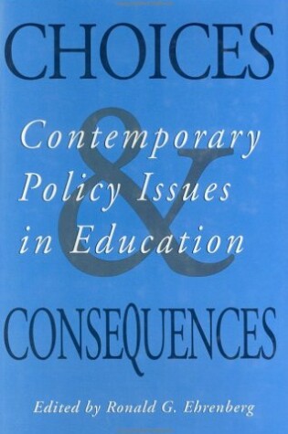 Cover of Choices and Consequences: Contemporary Policy Issues in Education