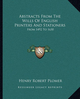 Book cover for Abstracts from the Wills of English Printers and Stationers