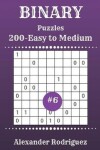 Book cover for Binary Puzzles - 200 Easy to Medium 9x9 vol. 6