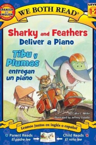 Cover of Sharky and Feathers Deliver a Piano / Tibu Y Plumas Entregan Un Piano (Bilingual in English and Spanish)