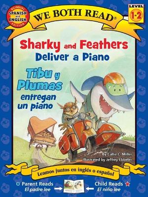 Book cover for Sharky and Feathers Deliver a Piano / Tibu Y Plumas Entregan Un Piano (Bilingual in English and Spanish)