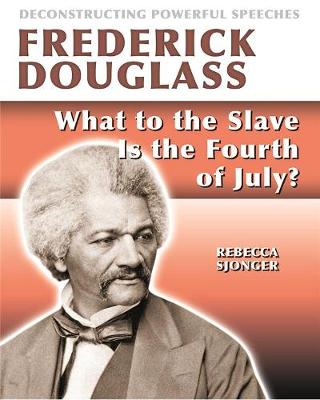 Book cover for Frederick Douglass: What to the Slave Is the 4th of July?