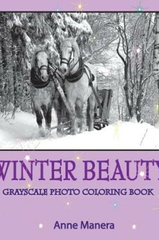 Cover of Winter Beauty Grayscale Photo Coloring Book