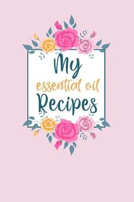 Book cover for My Essential Oil Recipes