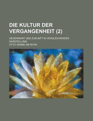 Book cover for Die Kultur Der Vergangenheit; Gegenwart Und Zukunft in Vergleichender Darstellung (2)
