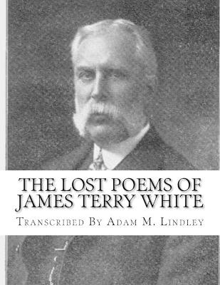 Book cover for The Lost Poems of James Terry White