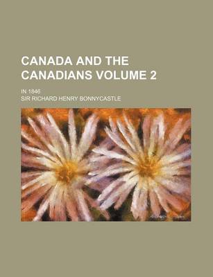 Book cover for Canada and the Canadians; In 1846 Volume 2