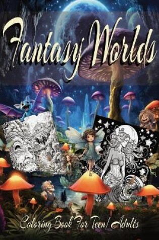 Cover of Fantasy worlds coloring book for teens/adults