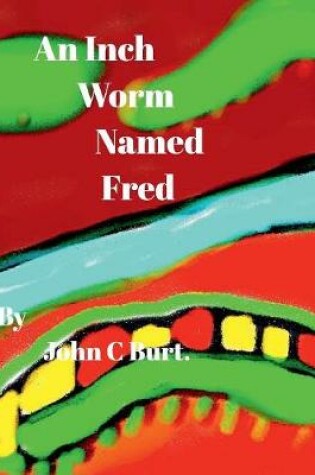 Cover of An Inch Worm Named Fred.