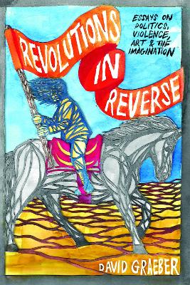 Book cover for Revolutions In Reverse: Essays On Politics, Violence, Art, And Imagination