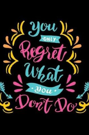 Cover of You only regret what you don't do