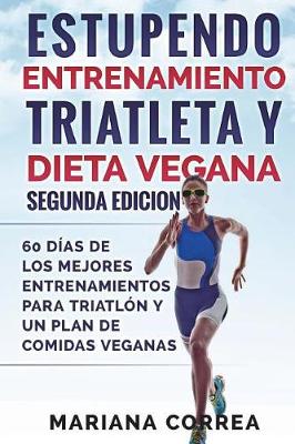 Book cover for Estupendo Entrenamiento Triatleta Y Dieta Vegana Segunda Edicion