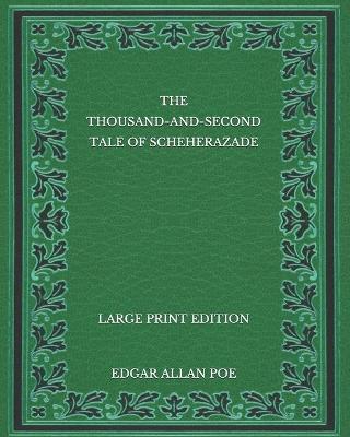 Book cover for The Thousand-and-Second Tale of Scheherazade - Large Print Edition