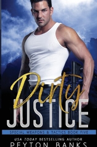 Cover of Dirty Justice (Special Weapons & Tactics 5)