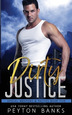 Book cover for Dirty Justice (Special Weapons & Tactics 5)
