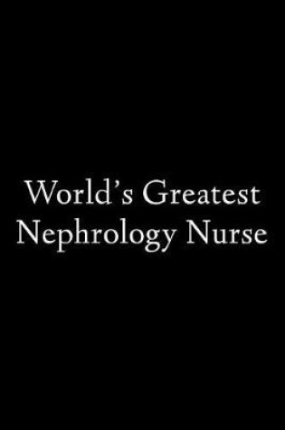 Cover of World's Greatest Nephrology Nurse