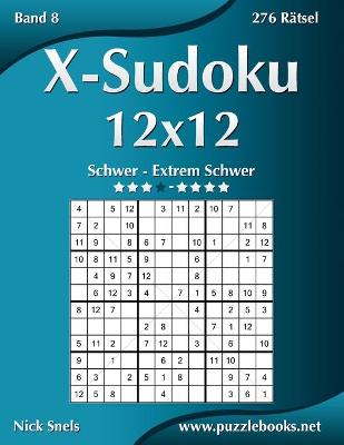 Cover of X-Sudoku 12x12 - Schwer bis Extrem Schwer - Band 8 - 276 Rätsel