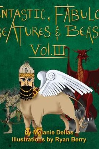 Cover of Fantastic, Fabulous Creatures & Beasts, Vol. III