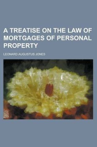 Cover of A Treatise on the Law of Mortgages of Personal Property