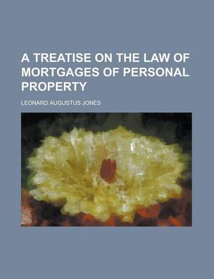 Book cover for A Treatise on the Law of Mortgages of Personal Property