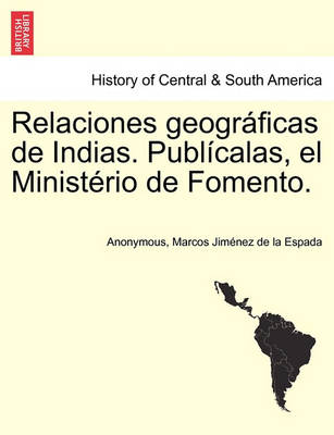 Book cover for Relaciones geograficas de Indias. Publicalas, el Ministerio de Fomento. Tomo I.