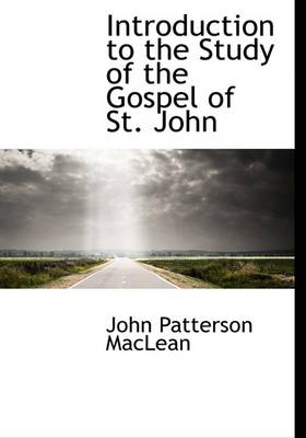 Book cover for Introduction to the Study of the Gospel of St. John