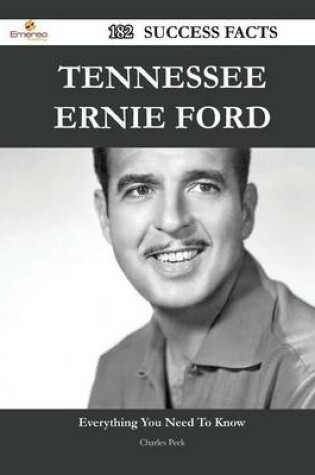 Cover of Tennessee Ernie Ford 182 Success Facts - Everything You Need to Know about Tennessee Ernie Ford