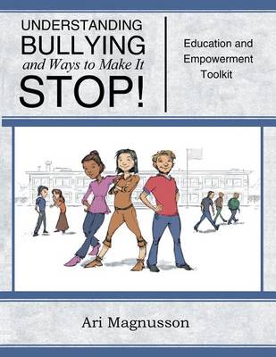 Book cover for Understanding Bullying and Ways to Make It Stop! Education and Empowerment Toolkit