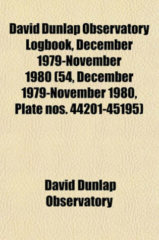 Cover of David Dunlap Observatory Logbook, December 1979-November 1980 (54, December 1979-November 1980, Plate Nos. 44201-45195)