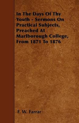 Book cover for In The Days Of Thy Youth - Sermons On Practical Subjects, Preached At Marlborough College, From 1871 To 1876