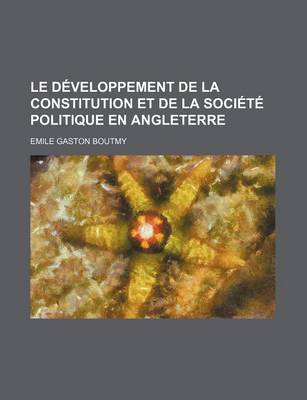 Book cover for Le Developpement de La Constitution Et de La Societe Politique En Angleterre