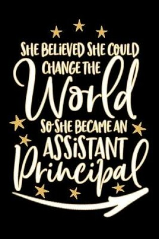 Cover of She Believed She Could Change The World So She Became Assistant Principal