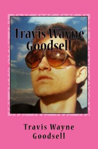 Cover of Travis Wayne Goodsell