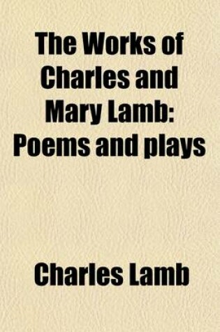 Cover of The Works of Charles and Mary Lamb Volume 5; Poems and Plays