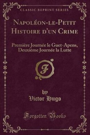 Cover of Napoléon-Le-Petit Histoire d'Un Crime