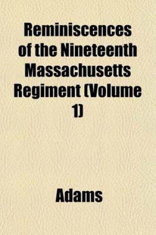 Cover of Reminiscences of the Nineteenth Massachusetts Regiment (Volume 1)