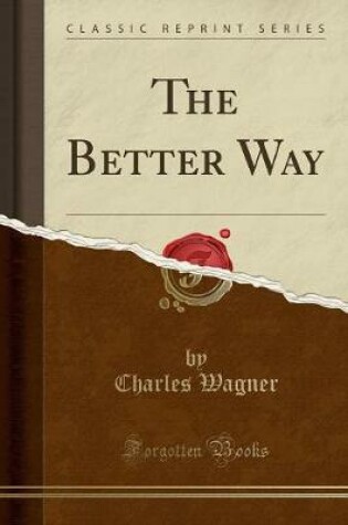 Cover of The Better Way (Classic Reprint)