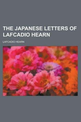 Cover of The Japanese Letters of Lafcadio Hearn