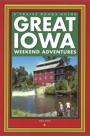 Cover of Great Iowa Weekend Adventures