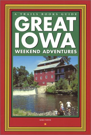 Book cover for Great Iowa Weekend Adventures