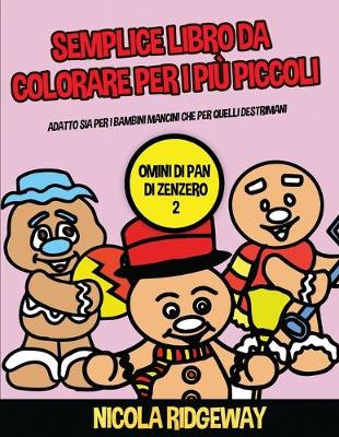 Cover of Semplice libro da colorare per i pi� piccoli (Omini di pan di Zenzero 2)