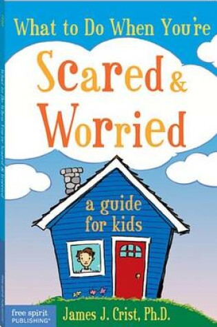 Cover of What to Do When You're Scared & Worried