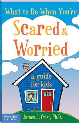 Book cover for What to Do When You're Scared & Worried