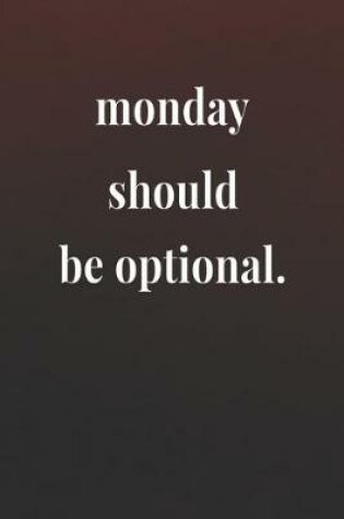 Cover of Monday Should Be Optional