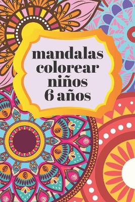 Book cover for Mandalas Colorear Ni�os 6 A�os