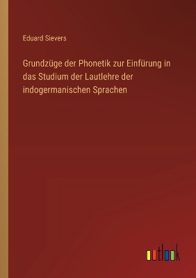 Book cover for Grundzüge der Phonetik zur Einfürung in das Studium der Lautlehre der indogermanischen Sprachen