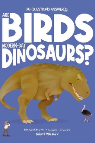 Cover of Are Birds Modern-Day Dinosaurs?