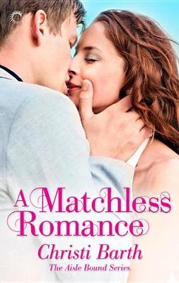 A Matchless Romance by Christi Barth