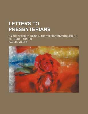 Book cover for Letters to Presbyterians; On the Present Crisis in the Presbyterian Church in the United States