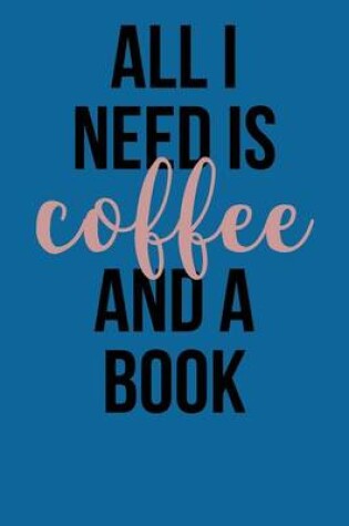 Cover of All I Need Is Coffee and a Book